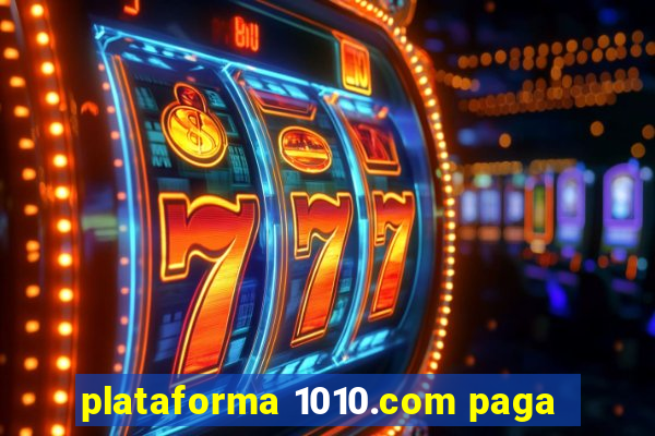 plataforma 1010.com paga
